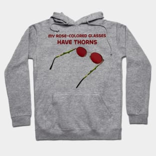 My rose-colored glasses have thorns Hoodie